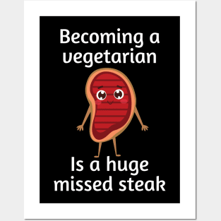 Becoming a vegetarian is a huge missed steak | Funny Steak Pun Posters and Art